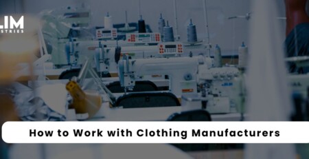 How to Work with Clothing Manufacturers